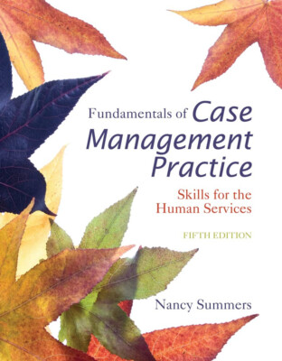 Fundamentals of Case Management Practice: Skills for the Human Services -5th Ed.