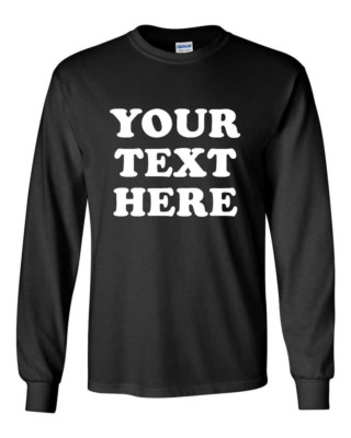 PERSONALIZED CUSTOM PRINT YOUR OWN TEXT ON A LONG SLEEVE T-SHIRT TEE MEN'S 