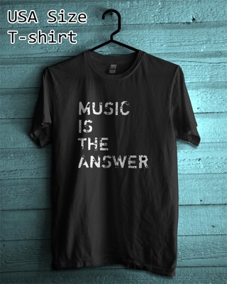 New Shirt Music is the Answer T-Shirt Usa Size S - 5XL
