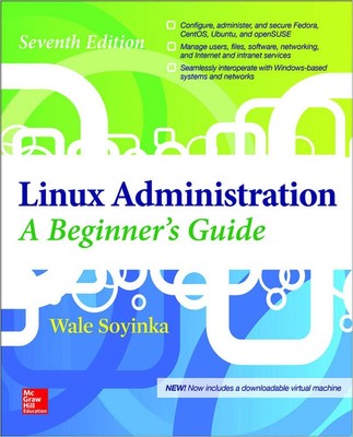 Linux Administration: A Beginner s Guide, Seventh Edition,Soyink