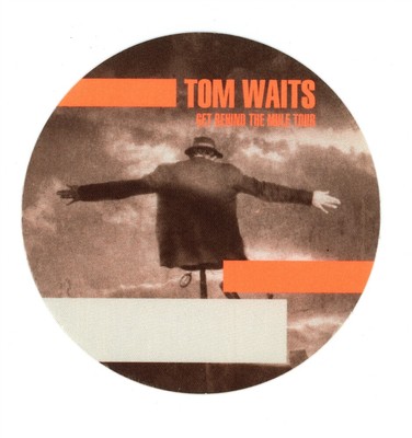 TOM WAITS GET BEHIND THE MULE 1999 TOUR BACKSTAGE PASS Round Orange