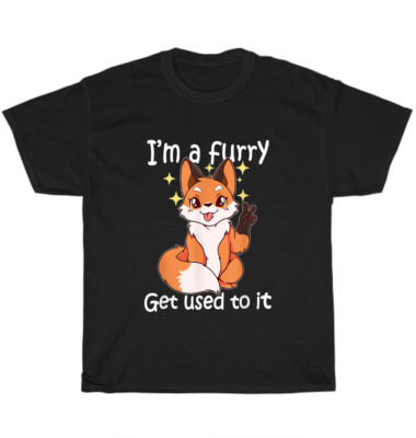 I'm A Furry Get Use To It Fox Animal Lover T-Shirt Unisex Funny Tee Gift NEW