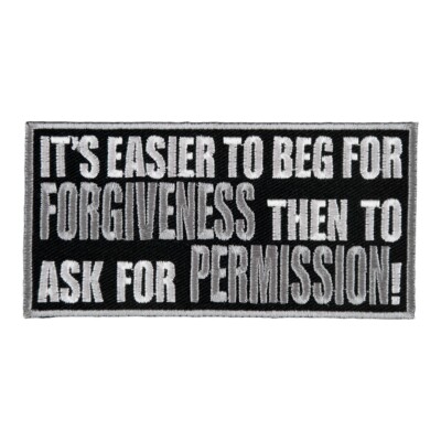 It's Easier To Beg For Forgiveness Patch, Sayings Patches