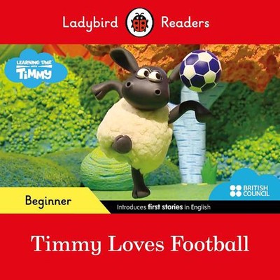 Ladybird Readers Beginner Level - Timmy Time - Timmy Loves Football (ELT Graded 