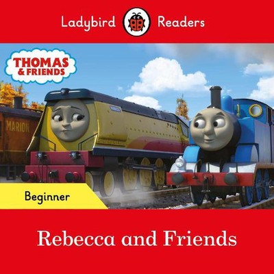 Ladybird Readers Beginner Level - Thomas the Tank Engine - Rebecca and Friends (