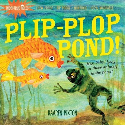 Indestructibles: Plip-Plop Pond!: Chew Proof ? Rip Proof ? Nontoxic ? 100% Washa