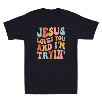 Jesus Loves You And I'm Tryin Funny Christian Quote Design Vintage Men's T-Shirt