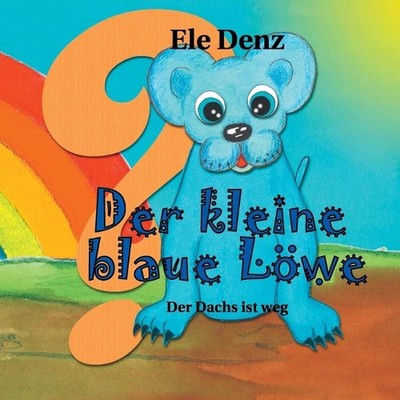 Der kleine blaue Lwe: Der Dachs ist weg by Ele Denz (German) Paperback Book
