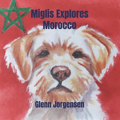 Miglis Explores Morocco by Glenn Jorgensen Paperback Book