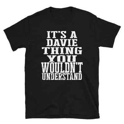 It's a Davie Thing You Wouldn't Understand TShirt