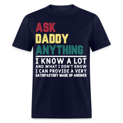 Ask Daddy Anything T-Shirt (I Know A Lot Dad Tee)