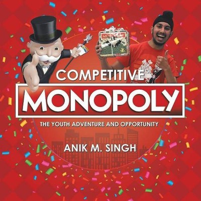 Competitive Monopoly: The Youth Adventure and Opportunity by Anik M. Singh (Engl