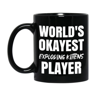 Funny Board Game Gifts, World's Okayest Exploding Kittens Player, 11oz or 15oz B
