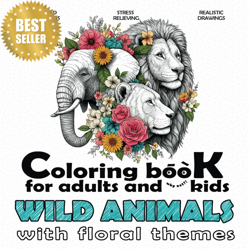Coloring Book for Adults and (Why Not?!) Kids, with Floral Themes - WILD ANIMALS