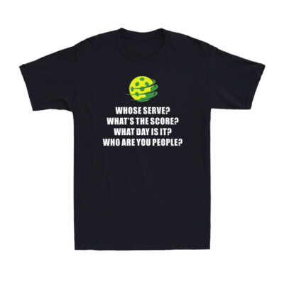 Pickleball Whose Serve What's The Score Funny Pickleballs Gift Novelty T-Shirt