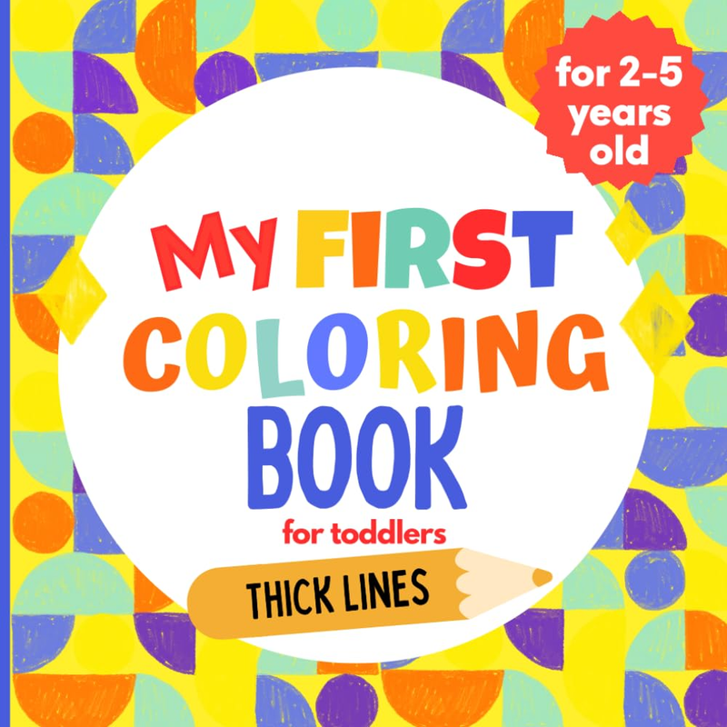 My First Coloring Book for Toddlers - Ages 2-5 Years Old: over 70 Big and Easy-T
