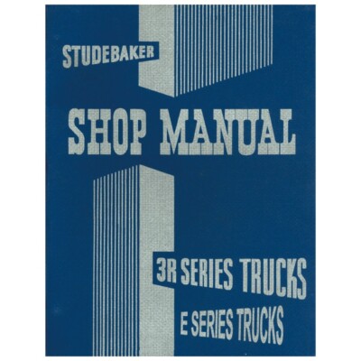 Studebaker Shop Manual | 1954 3R & 1955 E-Series Truck | 450 Pages