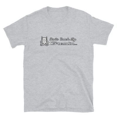 Don't Touch My Gremlin Shirt