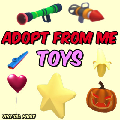 Adopt From Me - Toys