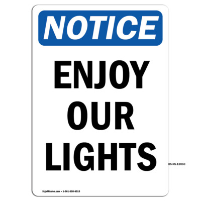 Enjoy Our Lights OSHA Notice Sign Metal Plastic Decal