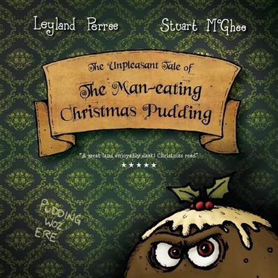 The Unpleasant Tale of the Man-Eating Christmas Pudding by Leyland Perree (Engli