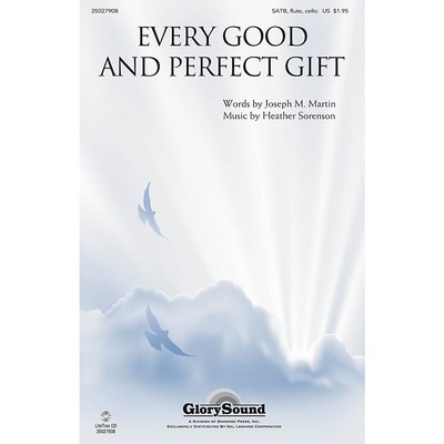 Every Good and Perfect Gift SATB, FLUTE & CELLO OBBLIGATO by Heather Sorenson