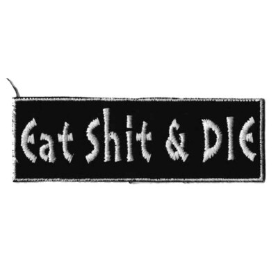 Aufnäher Applikation - Eat Shit and DIE - 04083 -  Gr. ca 9,5 cm x 3 cm - Patche
