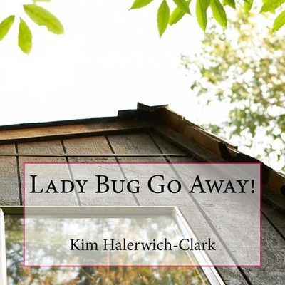 Lady Bug Go Away! by Kim Halerwich-Clark (English) Paperback Book