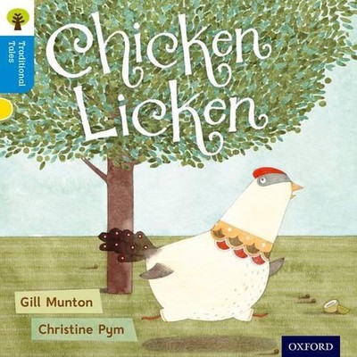 Oxford Reading Tree Traditional Tales: Level 3: Chicken Licken by Gill Munton (E