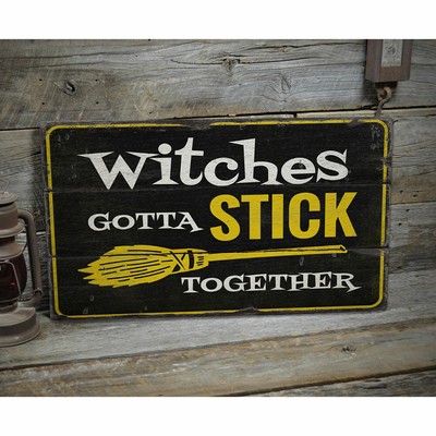 Witches Gotta Stick Together Novelty Distressed Sign, Personalized Wood Sign