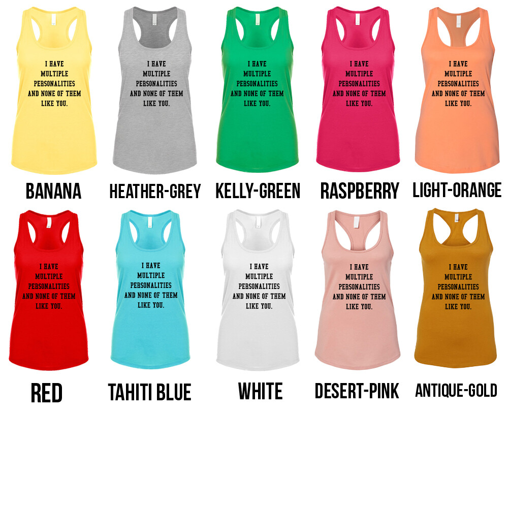 I Have Multiple Personalities And None Of Them Like You antisocial Women's Tank