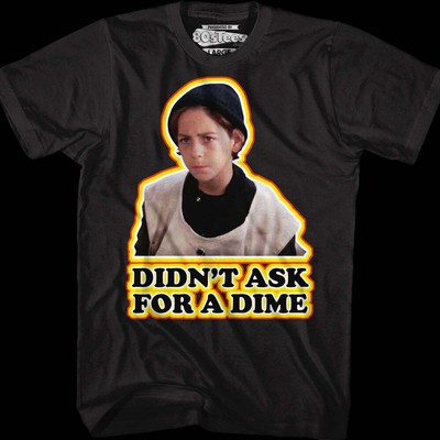 Didn't Ask For A Dime Better Off Dead T-Shirt