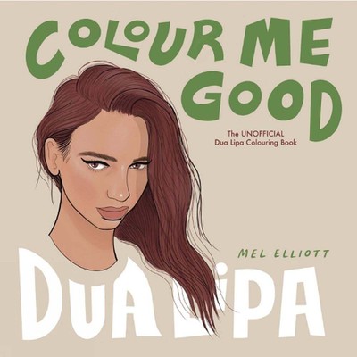 Colour Me Good Dua Lipa by Mel Elliott Paperback Book