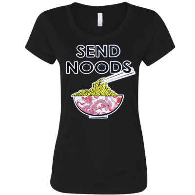 Send Noods Women's T shirt Funny Noodles Foodie lover Chinese Ramen nudes parody
