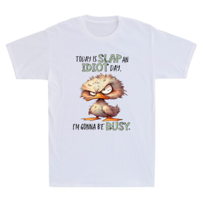 Today Is Slap An Idiot Day I'm Gonna Be Busy Funny Angry Duck Meme Men's T-Shirt