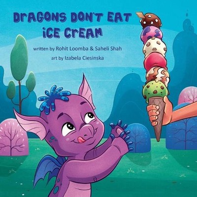 Dragons Don't Eat Ice Cream by Rohit Loomba Paperback Book
