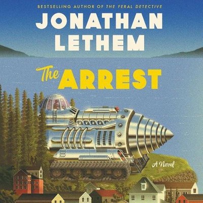 The Arrest Lib/E: A Novel by Jonathan Lethem (English) Compact Disc Book