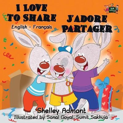 I Love to Share J'adore Partager: English French Bilingual Edition by Shelley Ad