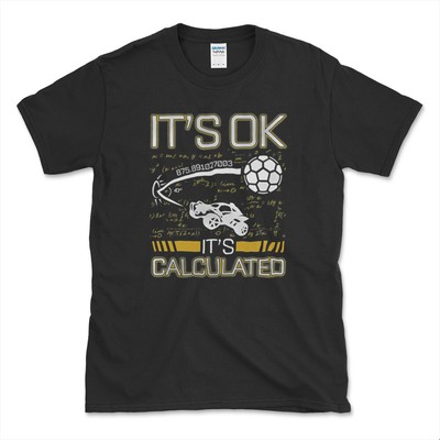 Limited Rocket Car Soccer Its OK Calculated Funny League Logo T-Shirt S-3XL