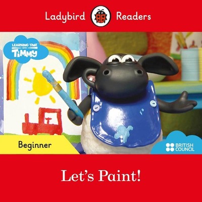 Ladybird Readers Beginner Level - Timmy Time - Let's Paint! (ELT Graded Reader) 