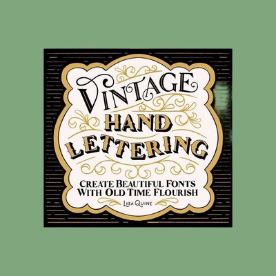 Vintage Hand Lettering: Create Beautiful Fonts with Old Time Flourish