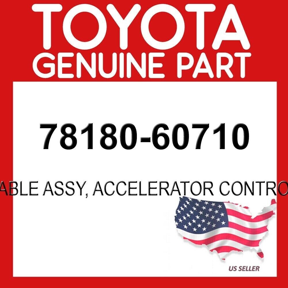 TOYOTA GENUINE 78180-60710 CABLE ASSY, ACCELERATOR CONTROL
