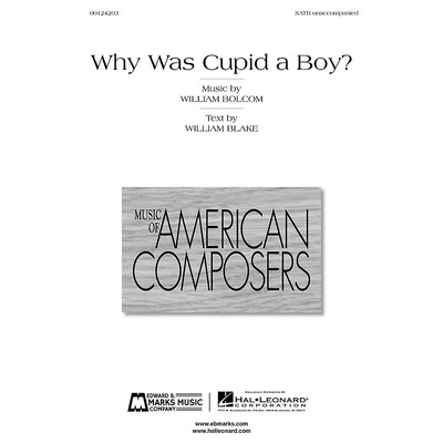 Edward B. Marks Music Company Why Was Cupid a Boy? SATB by William Bolcom