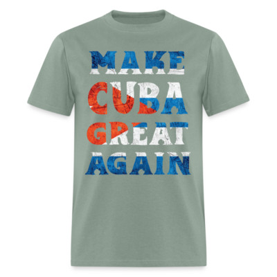 Make Cuba Great Again T-Shirt (Cuban Graphic Tee Shirt)