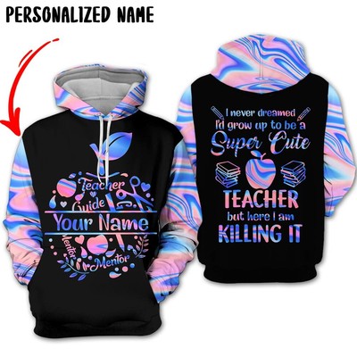 Personalized Name Super Cute Teacher But Here I Am Killing It 3D All Over Printe