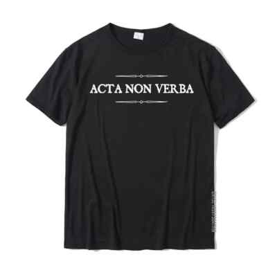 Acta Non Verba - Actions Not Words Latin Proverb Shirt Cotton Men Tops Shirt Cra