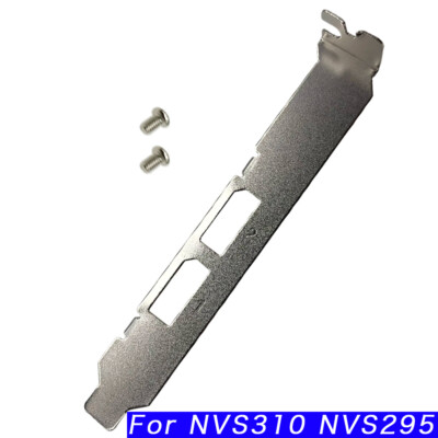 NEW Full Height Bracket for Nvidia Quadro NVS310 NVS295*1 (with Screw*2) Bracket