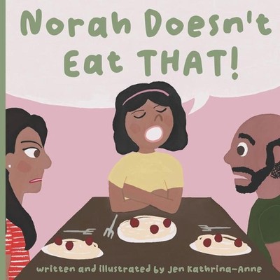 Norah Doesn't Eat THAT! by Jen Kathrina-Anne Paperback Book