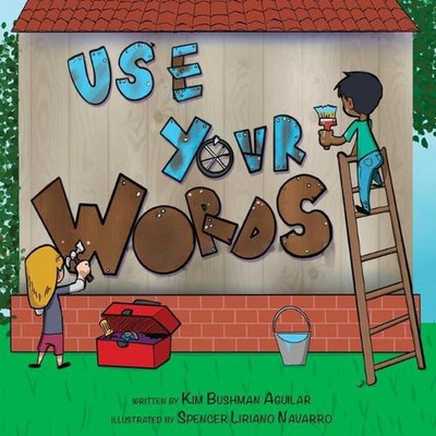 Use Your Words by Kim Bushman Aguilar Paperback Book
