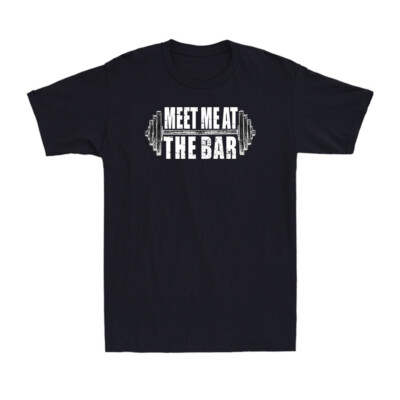 Funny Gym Saying Weight Lifting Gym Workout Lover Gift Men's Cotton T-Shirt